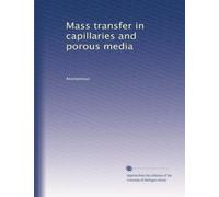 Mass transfer in capillaries and porous media
