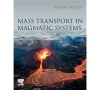 Mass Transport in Magmatic Systems by Mysen & Bjorn Senior Scientist & Geophysical Laboratory & Carnegie Institution of Washington & Washington & DC & USA Mysen Bjorn Senior Scientist Geophysical Labo