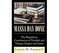 Massa Day Done – The Republican Constitution of Trinidad and Tobago: Origins and Issues