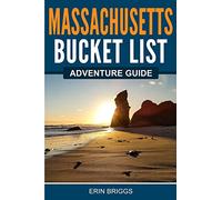 Massachusetts Bucket List Adventure Guide: Explore 100 Offbeat Destinations You Must Visit!