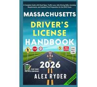 Massachusetts Driver’s License Handbook: Your Complete Guide to Traffic Laws, Safe Driving Practices, and Licensing Requirements with Updated Regulations and Tips to ace your Exam with confidence