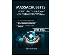 MASSACHUSETTS LIFE AND HEALTH INSURANCE LICENSE EXAM PREP MANUAL: COMPREHENSIVE STUDY GUIDE WITH KEY CONCEPTS, UPDATED PRACTICE QUESTIONS, AND TEST-TAKING TIPS TO HELP YOU PASS YOUR EXAM