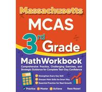 Massachusetts MCAS 3rd Grade Math Workbook: Comprehensive Practice, Challenging Exercises, and Strategic Guidance for Complete Test-Day Confidence
