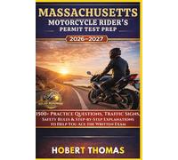 MASSACHUSETTS MOTORCYCLE RIDER S PERMIT TEST PREP 2026/2027: 1500+ Practice Questions, Traffic Signs, Safety Rules & Step-by-Step Explanations to Help You Ace the Written Exam