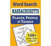 Massachusetts Places, People & Things Word Search: Discover the Bay State in 101 large-print word search puzzles! 1,200+ cities, small towns, people & places from Cape Cod to the Berkshires.