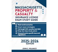 MASSACHUSETTS PROPERTY & CASUALTY INSURANCE LICENSE EXAM STUDY GUIDE: MASTER THE MASSACHUSETTS P&C TEST WITH REAL PRACTICE QUESTIONS, STATE LAWS, AND PROVEN STRATEGIES FOR FIRST-TIME PASS