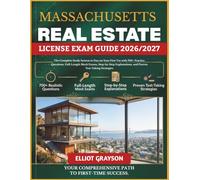 MASSACHUSETTS Real Estate License Exam Guide 2026/2027: The Complete Study System to Pass on Your First Try with 700+ Practice Questions, ... and Proven Test-Taking Strategies