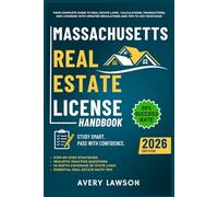 Massachusetts Real Estate License Handbook: Your Complete Guide to Real Estate Laws, Calculations, Transactions, and Licensing with Updated Regulations and Tips to Ace Your Exam