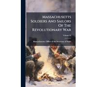 Massachusetts Soldiers And Sailors Of The Revolutionary War