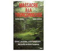 Massacre à la tronçonneuse - Climat, parasites, crise budgétaire... Nos forêts en état d'urgence - Hugues Demeude - Le Cherche-Midi - broché - Essai