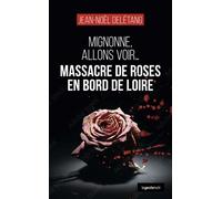 Massacre de roses en bord de Loire : Mignonne, allons voir... - Jean-Noël Delétang - La Geste - ebook (ePub) - Roman