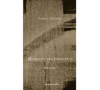 Massacre des innocents Scènes de ménage et de tragédie (nouvelle édition) - Fabrice Hadjadj - Les Provinciales - broché - Théâtre