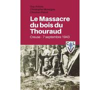 Massacre du Bois du Thouraud Creuse-7 septembre 1943 - Christian Penot - Geste - broché - Essai