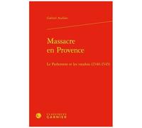 Massacre En Provence - Le Parlement Et Les Vaudois (1540-1545)