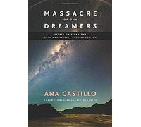 Massacre Of The Dreamers: Essays On Xicanisma. 20th Anniversary Updated Edition.
