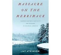 Massacre on the Merrimack by Jay Atkinson Jay Atkinson (Auteur)
