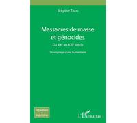 Massacres de masse et génocides Du XXe au XXIe siècle - Témoignage d'une humanitaire - Brigitte Tison - L'harmattan - broché - Témoignage