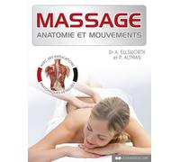 Massage - Anatomie et mouvements - Peggy Altman - Courrier Du Livre - broché - Guide