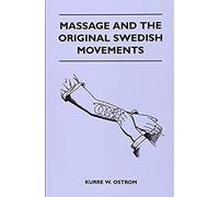 Massage And The Original Swedish Movements - Their Application To Various Diseases Of The Body - Lectures Before The Training Schools For Nurses Conne