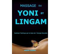 MASSAGE DU YONI ET LINGAM: Guérison tantrique à travers l'énergie sexuelle
