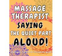 Massage Therapist Coloring Book:: Humorous Coloring Book for Massage Therapists: A Stress-Relieving, Laugh-Out-Loud Gift for Overworked Adults