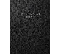 Massage Therapist Notebook: A Documentation System for Client Information, Session Planning, Treatment Documentation, Body Mapping and Follow Up Care