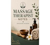 Massage Therapist Notes: Professional Lined Notebook for Massage Therapists, Bodywork Professionals and Wellness Practitioners