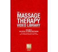 Massage Therapy Video Library-an Intro to Soma Bodywork: Volume 6