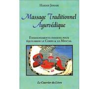 Massage Traditionnel Ayurvédique - Enseignements Indiens Pour Équilibrer Le Corps Et Le Mental