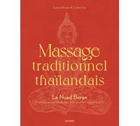 Massage traditionnel thaïlandais: Le Nuad Boran, pratique ancestrale de bien-être pour le corps et l'esprit