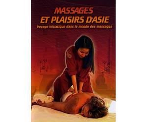 Massages et plaisirs d'Asie : Voyage initiatique dans le monde des massages