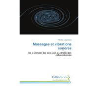Massages et vibrations sonores De la vibration des sons vers la vibration des cellules du corps - Nicolas Lespinasse - Vie Editions - broché - Guide