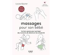 Massages pour son bébé - Les bons gestes et astuces pour partager des moments de complicité - de la naissance à 2 ans.
