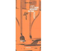 Masse, Mémoire, Fiction - L'architecture A Perdu Son Ombre