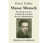 Masse Mensch (Großdruck): Ein Stück aus der sozialen Revolution des 20. Jahrhunderts
