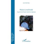 Masse & multitude A partir de Freud, Canetti & Spinoza - Leon Farhi Neto - L'harmattan - broché - Etude