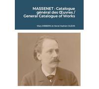 Massenet : Catalogue général des Oeuvres / General Catalogue of Works