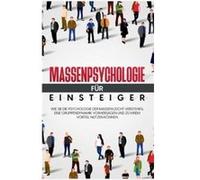 Massenpsychologie fr EinsteigerWie Sie die Psychologie der Massen leicht verstehen eine Gruppendynamik vorhersagen und zu Ihrem Vorteil nutzen knnen - Mon Monika EmbacherMonika Embacher (Auteur)