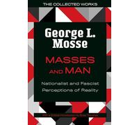 Masses and Man – Nationalist and Fascist Perceptions of Reality – University of Wisconsin Press