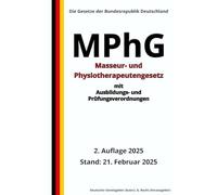 Masseur- und Physiotherapeutengesetz - MPhG mit Ausbildungs- und Prüfungsordnung, 2. Auflage 2025: Die Gesetze der Bundesrepublik Deutschland