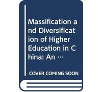 Massification and Diversification of Higher Education in China: An Exploration of State, Market and Institutional Forces