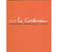 Massilia 2013, Annuaire de la fondation Le Corbusier : Ultimes pensées / Derniers projets, 1960/1965