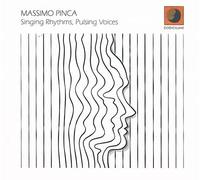 Massimo Pinca - Singing Rhythms Pulsing Voices