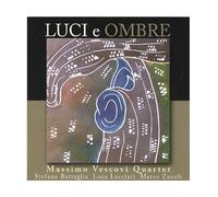 Massimo Vescovi Quartet - Massimo Vescovi Quartet: Luci E Ombre