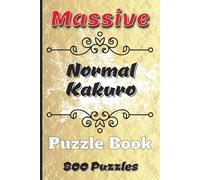 Massive Normal Kakuro Puzzle Book: 800 Kakuro Puzzles for Seniors, Adults and Teens | Two Puzzles Per Page | Solutions included at the Back | Handy 6x9 Travel Size