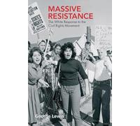 Massive Resistance: The White Response to the Civil Rights Movement