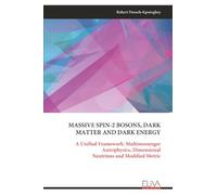 MASSIVE SPIN-2 BOSONS, DARK MATTER AND DARK ENERGY: A Unified Framework: Multimessenger Astrophysics, Dimensional Neutrinos and Modified Metric