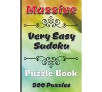 Massive Very Easy Sudoku Puzzle Book: 800 Relaxing Very Easy Sudoku Puzzles for Beginners with Solutions suitable for Seniors, Adults, Teens, and Kids ... Levels | In a convenient 6 x 9 Inch format