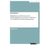 Maßnahmen und Prävention der Schulsozialarbeit zum Schutz von Mädchen vor weiblicher Genitalverstümmelung