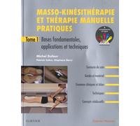 Masso-kinésithérapie et thérapie manuelle pratiques - Tome 1: Bases fondamentales, applications et techniques